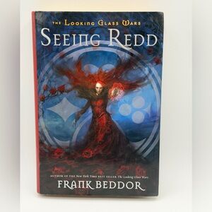 Seeing Redd: The Looking Glass Wars by Frank Beddor (Hardcover, 2007)